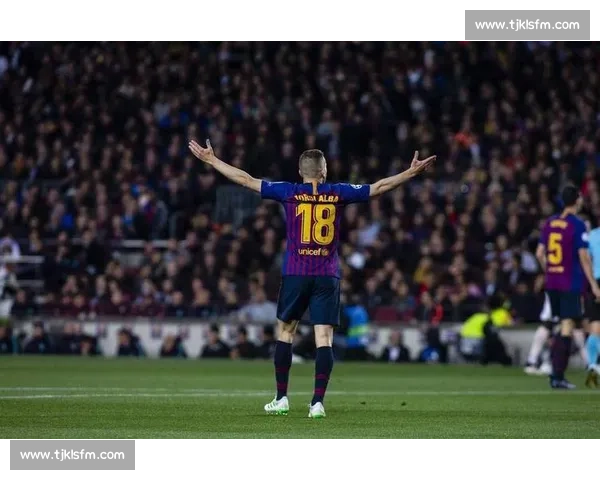 位置之神!阿尔巴:巴萨左路的 11 年传奇 位置之神!阿尔巴:巴萨左路的 11 年传奇